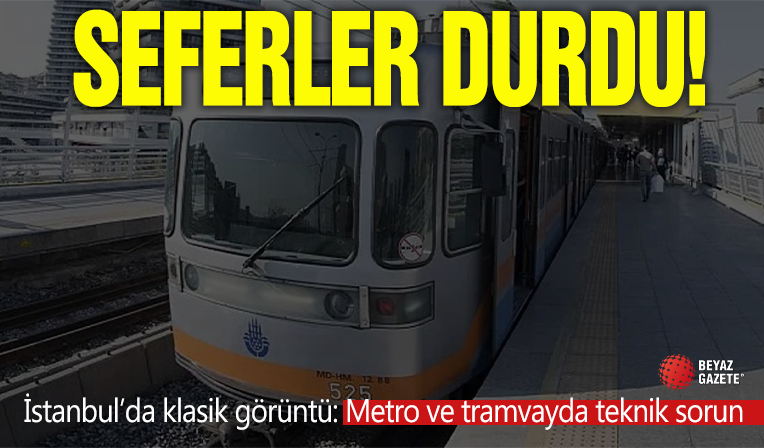 Seferler durdu: İstanbul’da metro ve tramvayda teknik sorun