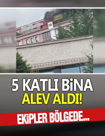 5 katlı bina alev aldı! Ekipler olay yerine sevk edildi