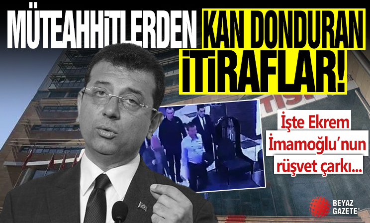 İşte Ekrem İmamoğlu'nun rüşvet çarkı! Müteahhitler kirli ağı tek tek anlattı