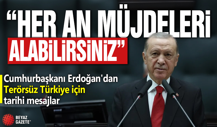Cumhurbaşkanı Erdoğan'dan Terörsüz Türkiye için tarihi mesajlar: Her an müjdeleri alabilirsiniz