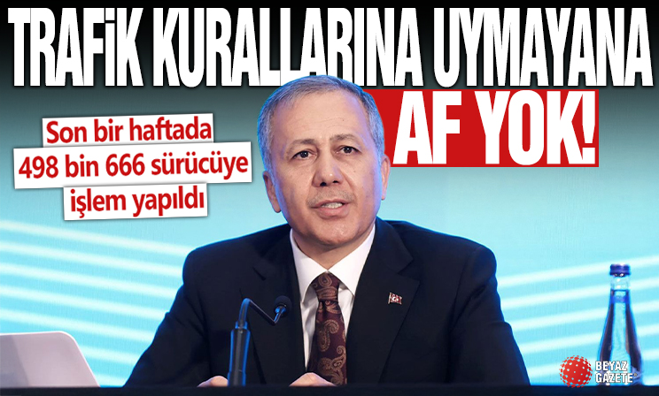 Bakan Yerlikaya duyurdu: Son bir haftada 498 bin 666 sürücüye işlem yapıldı!
