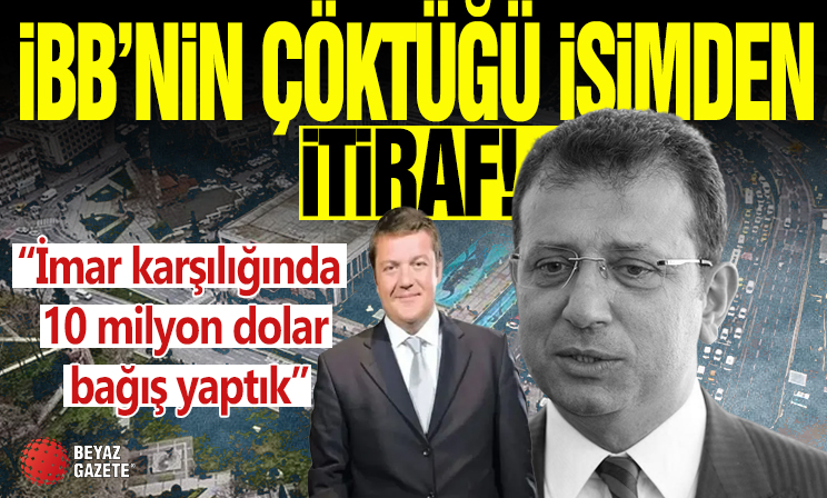 İBB’nin çöktüğü Mehmet İlhan Gülay her şeyi itiraf etti: İmar karşılığında 10 milyon dolar bağış yaptık!
