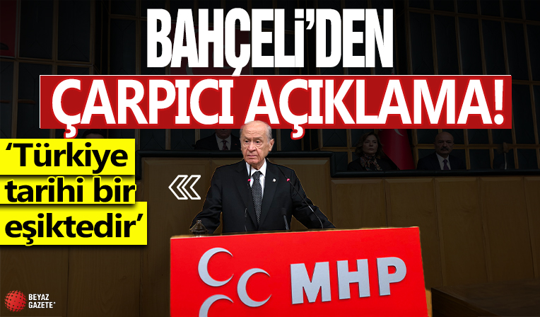 Bahçeli'den çarpıcı açıklama! 'Türkiye tarihi bir eşiktedir'