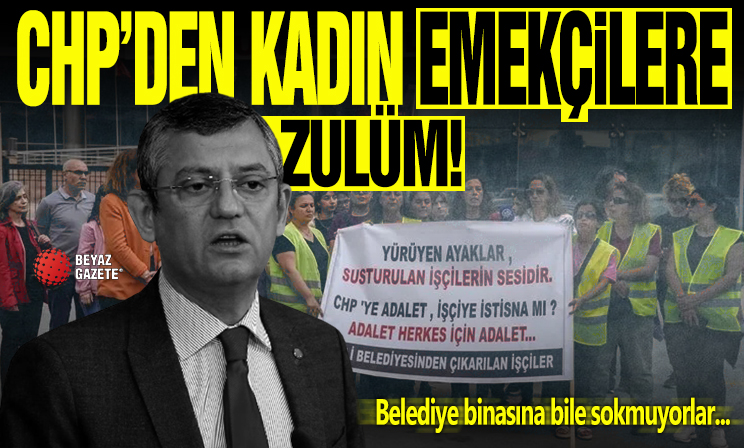 CHP’den kadın emekçilere zulüm! Belediye binasına bile sokmuyorlar