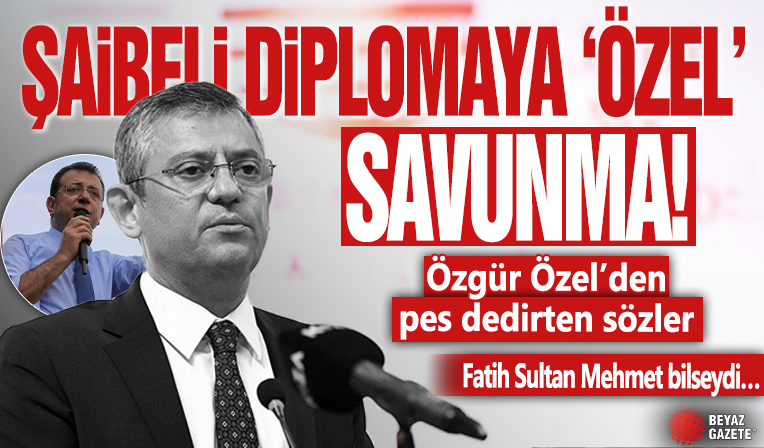 Şaibeli diplomaya ‘Özel’ savunma! Özgür Özel’den pes dedirten sözler: Fatih Sultan Mehmet bilseydi…