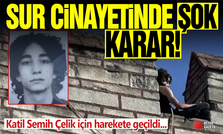 Sur cinayetleri davasında şok karar! İkbal Uzuner ve Ayşenur Halil'i katleden Semih Çelik için harekete geçildi