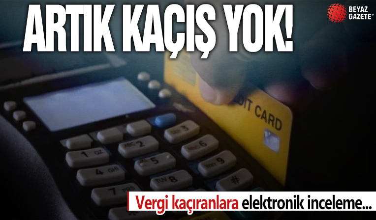 Vergi kaçıranlara elektronik inceleme