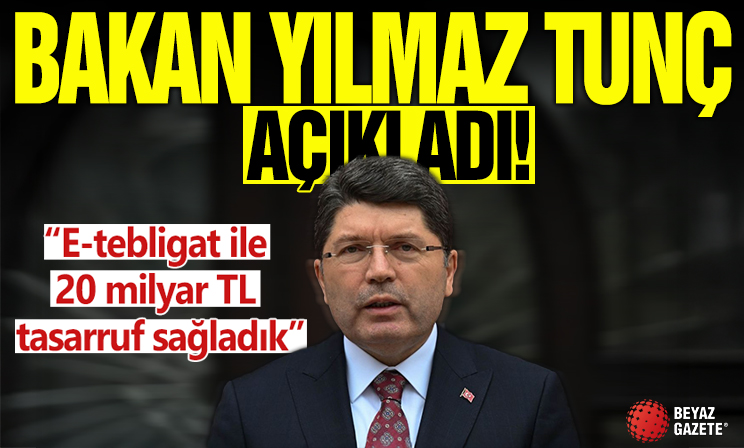 Bakan Tunç: E-tebligat ile 20 milyar TL tasarruf sağladık