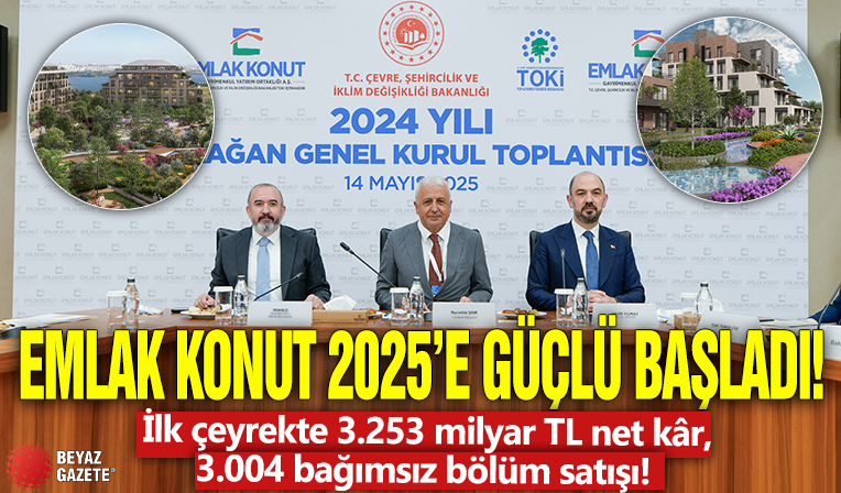 Emlak Konut 2025’e güçlü başladı: İlk çeyrekte 3.253 milyar TL net kâr, 3.004 bağımsız bölüm satışı!
