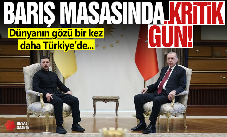 Barış masasında kritik gün bugün