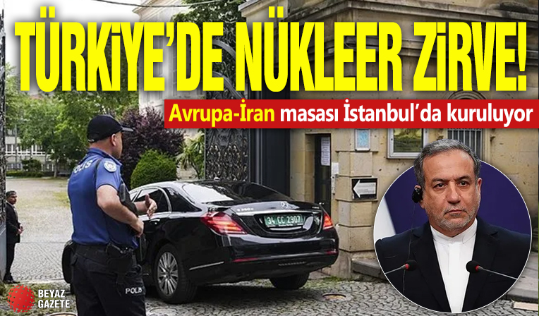 Türkiye’de nükleer zirve! Avrupa-İran masası İstanbul’da kuruluyor