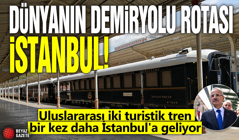 Dünyanın demiryolu rotası İstanbul! Uluslararası iki turistik tren bir kez daha İstanbul'a geliyor