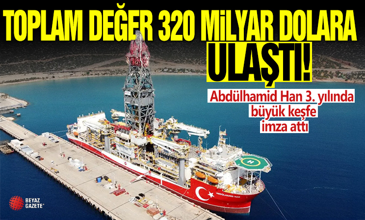 Abdülhamid Han 3. yılında büyük keşfe imza attı: Toplam değer 320 milyar dolara ulaştı