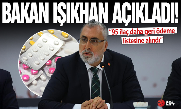 Vedat Işıkhan: 95 ilaç daha geri ödeme listesine alındı