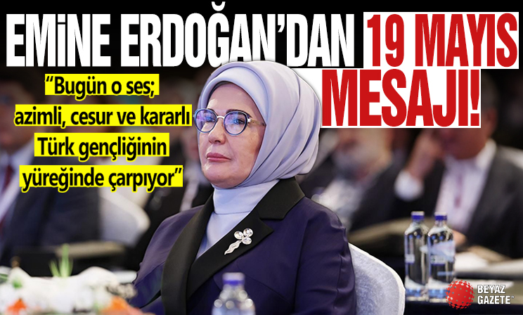 Emine Erdoğan'dan 19 Mayıs mesajı