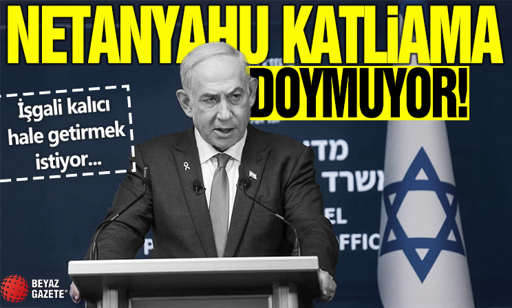 Netanyahu, Gazze’nin tamamını kontrol etme hedefini açıkladı