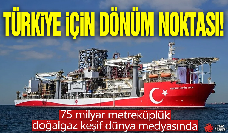 75 milyar metreküplük doğalgaz keşif dünya medyasında! Türkiye için dönüm noktası