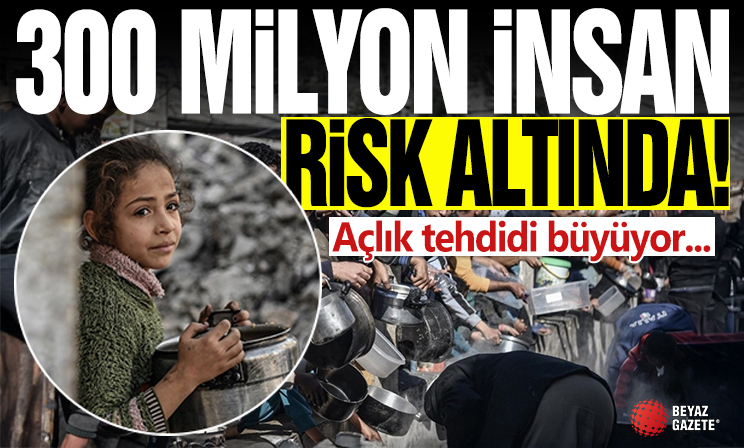 Açlık nedeniyle 300 milyon kişi ölüm riski altında