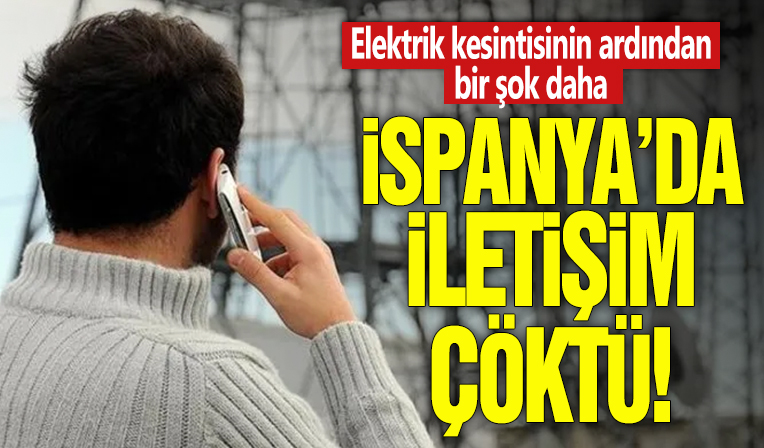 İspanya’da iletişim çöktü! Elektrik kesintisinin ardından bir şok daha