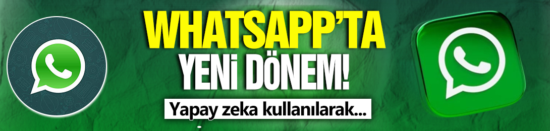 WhatsApp'da yeni dönem! Yapay zeka kullanılarak...