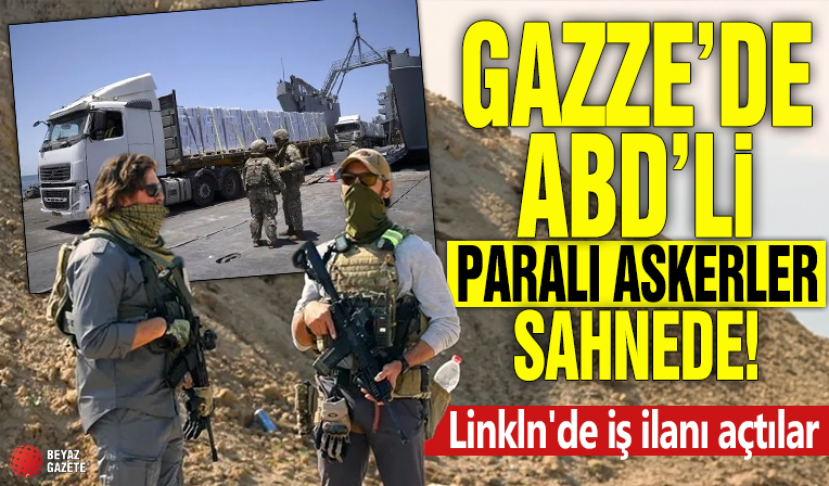Gazze'de ABD'li paralı askerler sahnede! LinkIn'de iş ilanı açtılar