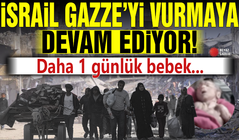 Gazze'de bir günlük bebek öldürüldü