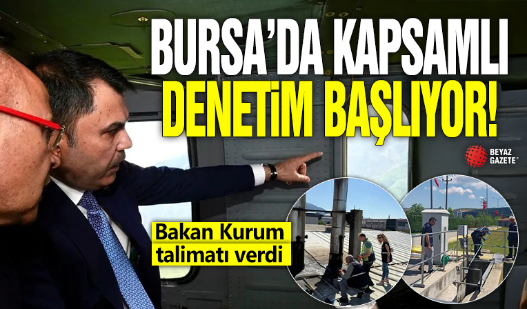 Bursa'da kapsamlı denetim başlıyor! Bakan Kurum talimatı verdi