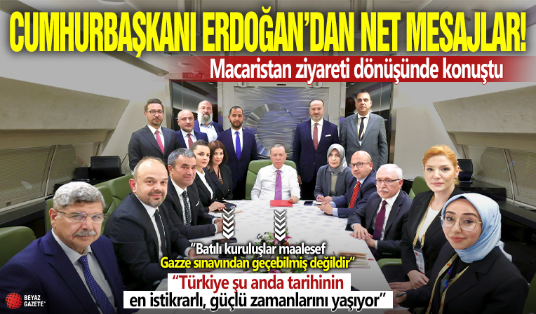 Cumhurbaşkanı Erdoğan'dan Macaristan Dönüşü Dikkat Çeken Açıklamalar