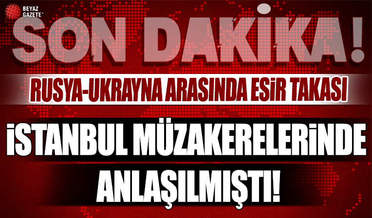 İstanbul müzakerelerinde anlaşılmıştı! Donald Trump duyurdu: Rusya-Ukrayna arasında esir takası