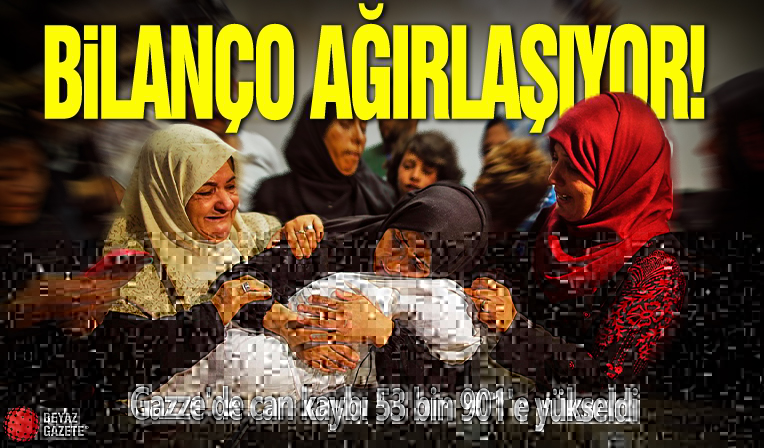 Bilanço ağırlaşıyor! Gazze'de can kaybı 53 bin 901'e yükseldi