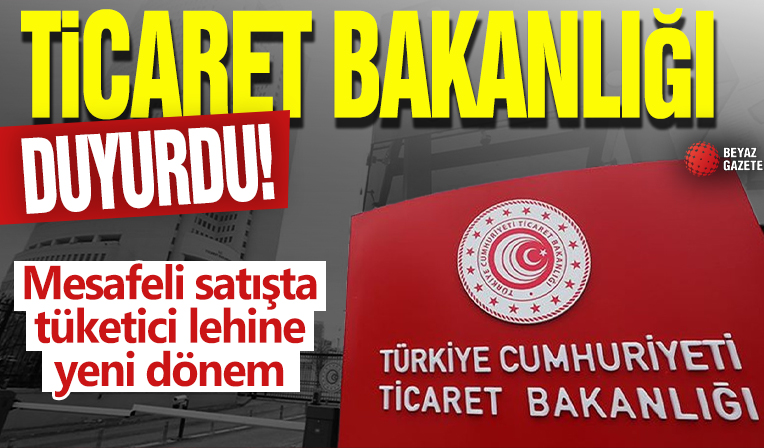 Ticaret Bakanlığı duyurdu! Mesafeli satışta tüketici lehine yeni dönem