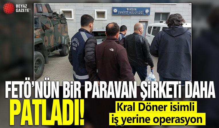 FETÖ’nün bir paravan şirketi daha patladı! Kral Döner isimli iş yerine operasyon