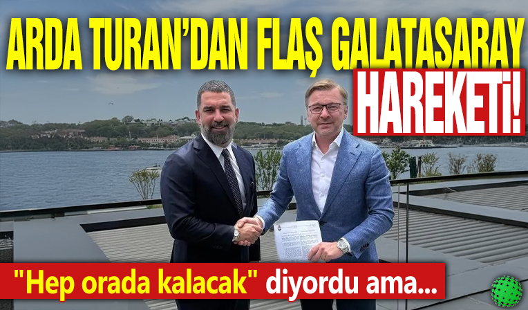 Arda Turan’dan flaş Galatasaray hareketi! 'Hep orada kalacak' diyordu ama...