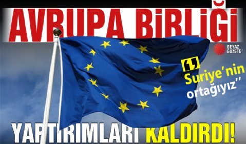 Avrupa Birliği, Suriye'ye yönelik yaptırımları resmen kaldırdı