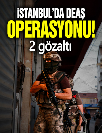 İstanbul’da DEAŞ operasyonu! 2 gözaltı