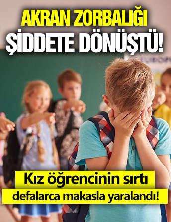 Akran zorbalığı şiddete dönüştü! Kız öğrencinin sırtı defalarca makasla yaralandı!