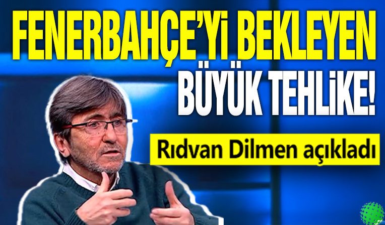 Fenerbahçe'yi bekleyen büyük tehlike! Rıdvan Dilmen açıkladı