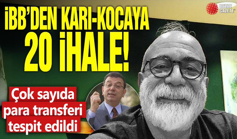 İBB’den karı-kocaya 20 ihale! Çok sayıda para transferi tespit edildi