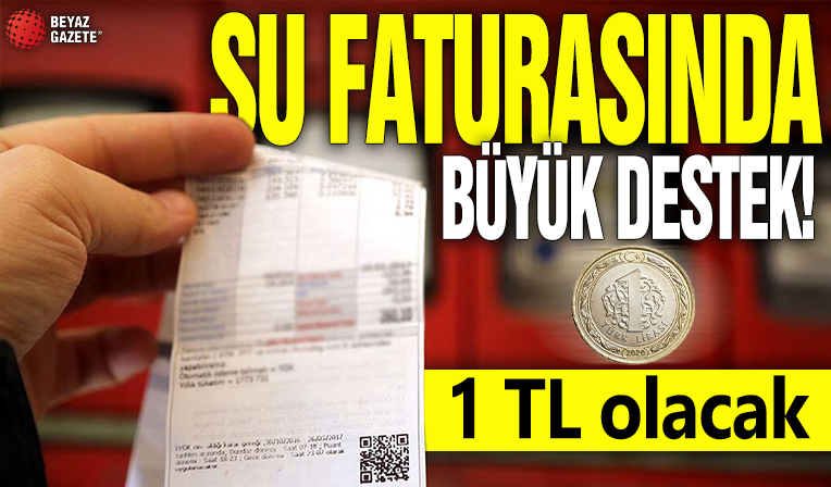 Su faturasında büyük destek! 1 TL olacak
