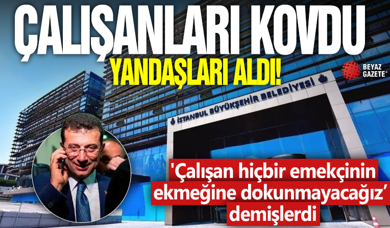 Çalışanları kovdu yandaşları aldı! 'Çalışan hiçbir emekçinin ekmeğine dokunmayacağız' demişlerdi