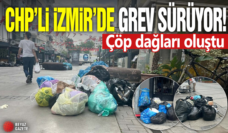 CHP'li İzmir'de grev sürüyor! Çöp dağları oluştu