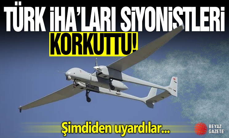 Türk İHA’ları Siyonistleri korkuttu! Şimdiden uyardılar: İsrail için tehdit