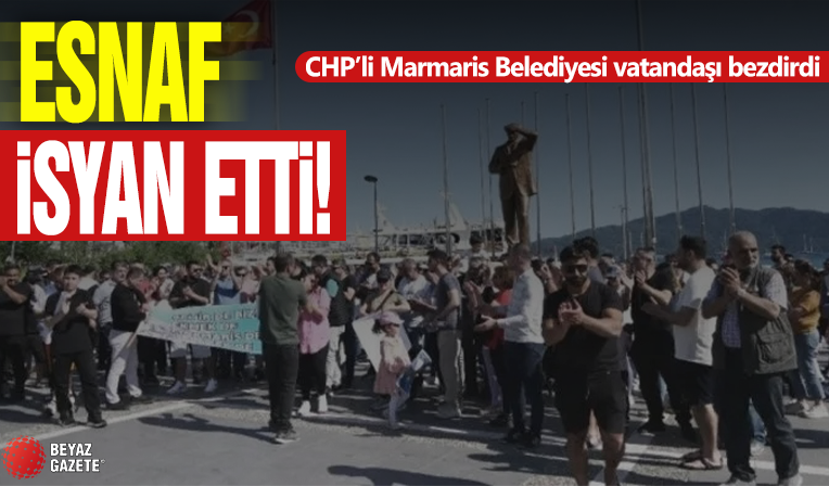 Esnaftan CHP’li Marmaris Belediyesine ikinci kez isyan!