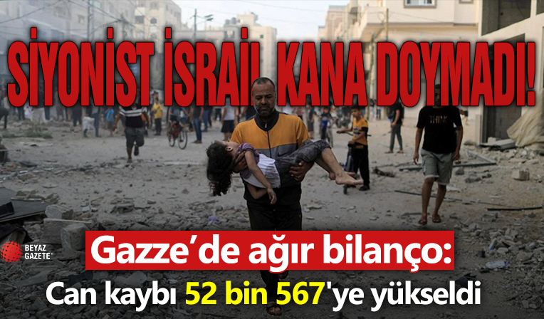 İsrail'in Gazze'ye saldırılarında can kaybı 52 bin 567'ye yükseldi