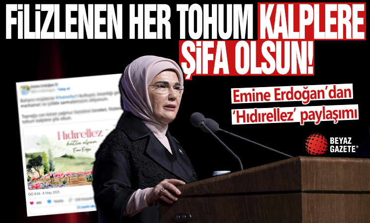 Emine Erdoğan'dan 'Hıdırellez' paylaşımı: Filizlenen her tohum kalplere şifa olsun