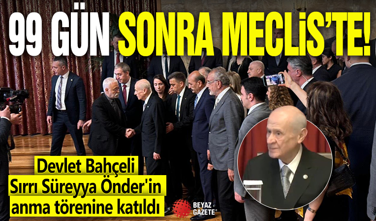 99 gün sonra Meclis'te! Devlet Bahçeli, Sırrı Süreyya Önder'in anma törenine katıldı