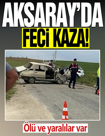 Aksaray'da otomobiller çarpıştı: 1 ölü 3 yaralı