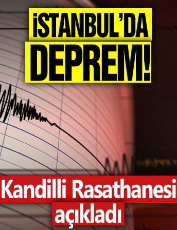 İstanbul'da deprem! Kandilli Rasathanesi açıkladı