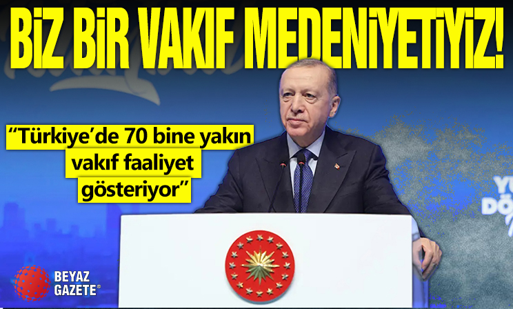 Cumhurbaşkanı Erdoğan: Biz bir vakıf medeniyetiyiz! Ecdat yadigarı eserlere sahip çıkıyoruz