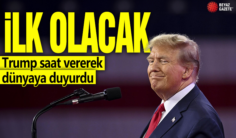 İlk olacak! Trump saat vererek dünyaya duyurdu
